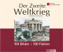 Der Zweite Weltkrieg: 100 Bilder - 100 Fakten: Wissen auf einen Blick