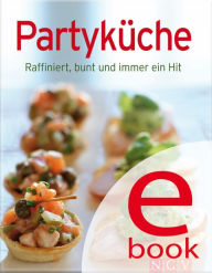 Title: Partyküche: Unsere 100 besten Rezepte in einem Kochbuch, Author: Naumann & Göbel Verlag