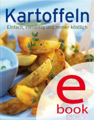 Title: Kartoffeln: Unsere 100 besten Rezepte in einem Kochbuch, Author: Naumann & Göbel Verlag
