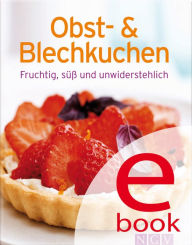 Title: Obst- und Blechkuchen: Unsere 100 besten Rezepte in einem Backbuch, Author: Naumann & Göbel Verlag