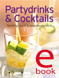 Title: Partydrinks & Cocktails: Unsere 100 besten Rezepte in einem Kochbuch, Author: Naumann & Göbel Verlag