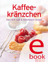 Title: Kaffeekränzchen: Unsere 100 besten Rezepte in einem Backbuch, Author: Naumann & Göbel Verlag