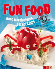 Title: Fun Food - Volume 2: Neue kreative Rezepte für Kinderfest, Motto-Party und viele weitere Anlässe, Author: Nina Engels