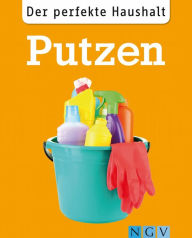 Title: Der perfekte Haushalt: Putzen: Die wichtigsten Haushaltstipps für eine saubere Wohnung, Author: Ulrike Lowis