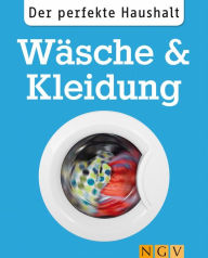 Title: Der perfekte Haushalt: Wäsche & Kleidung: Die wichtigsten Haushaltstipps zum Waschen, Trocknen und zur Textilpflege, Author: Ulrike Lowis