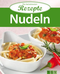 Title: Nudeln: Die beliebtesten Rezepte, Author: Naumann & Göbel Verlag