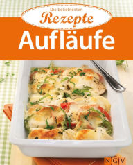 Title: Aufläufe: Die beliebtesten Rezepte, Author: Naumann & Göbel Verlag