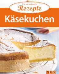 Title: Käsekuchen: Die beliebtesten Rezepte, Author: Naumann & Göbel Verlag