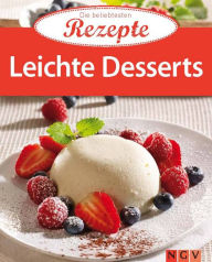 Title: Leichte Desserts: Die beliebtesten Rezepte, Author: Naumann & Göbel Verlag