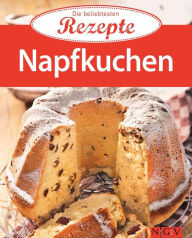 Title: Napfkuchen: Die beliebtesten Rezepte, Author: Naumann & Göbel Verlag