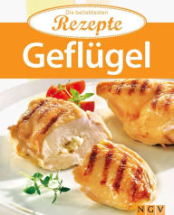 Title: Geflügel: Die beliebtesten Rezepte, Author: Naumann & Göbel Verlag