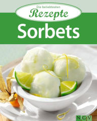 Title: Sorbets: Die beliebtesten Rezepte, Author: Naumann & Göbel Verlag