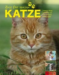 Title: Zeit für meine Katze: Alle wichtigen Katzen-Tipps zu Haltung, Pflege, Charakter und die schönsten Katzenspiele, Author: Dr. Beate Ralston