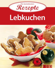 Title: Lebkuchen: Die beliebtesten Rezepte, Author: Naumann & Göbel Verlag