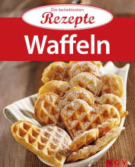 Title: Waffeln: Die beliebtesten Rezepte, Author: Naumann & Göbel Verlag