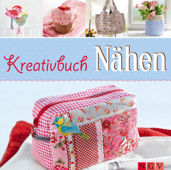 Kreativbuch Nähen: Ideen für Mode- und Wohnaccessoires und kleine Geschenke - Mit Schnittmustern zum Download