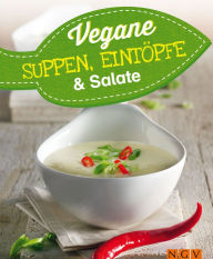 Title: Vegane Suppen, Eintöpfe und Salate: Vegan kochen, Author: Naumann & Göbel Verlag