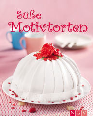 Title: Süße Motivtorten: Die schönsten Torten und Törtchen backen für Geburtstag, Hochzeit, Muttertag, Kinderfest, Ostern, Weihnachten, Halloween, Author: Naumann & Göbel Verlag