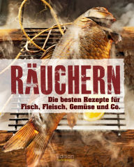 Title: Räuchern: Die besten Rezepte für Fisch, Fleisch, Gemüse und Co., Author: Edition Fackelträger