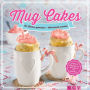 Mug Cakes: Im Becher gebacken - blitzschnell serviert. Schnelle Kuchen für Mikrowelle und Backofen