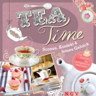 Title: Teatime - Scones, Konfekt & feines Gebäck: Die schönsten Ideen für unvergessliche Teestunden, Author: Naumann & Göbel Verlag