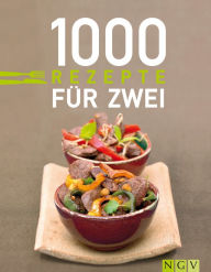 Title: 1000 Rezepte für zwei: Zu zweit genießen ganz ohne Umrechnen: Die schönsten Rezepte für Paare, Author: Naumann & Göbel Verlag
