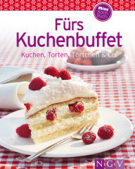 Title: Fürs Kuchenbuffet: Unsere 100 besten Rezepte in einem Backbuch, Author: Naumann & Göbel Verlag