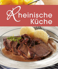 Title: Rheinische Küche: Die schönsten Spezialitäten aus dem Rheinland, Author: Komet Verlag