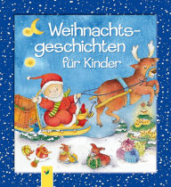 Title: Weihnachtsgeschichten für Kinder: Ein Weihnachtsbuch für die ganze Familie, Author: Schwager & Steinlein Verlag