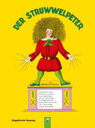 Title: Der Struwwelpeter - ungekürzte Fassung: Der Kinderbuch Klassiker zum Lesen und Vorlesen, Author: Dr. Heinrich Hoffmann