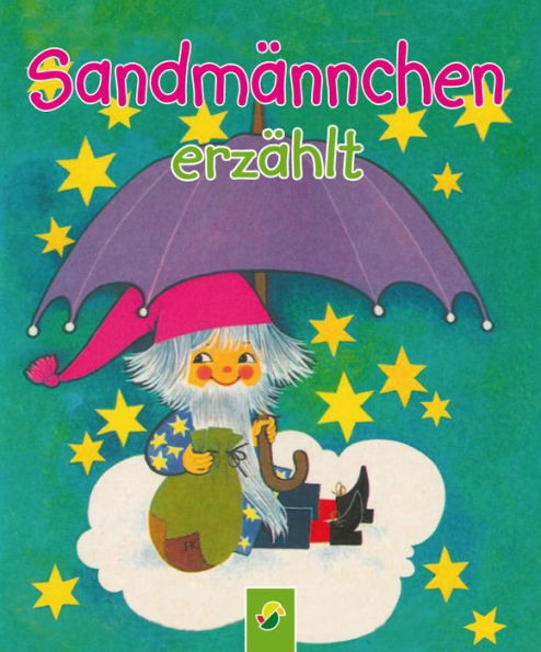 Sandmännchen erzählt: Die schönsten Gutenachtgeschichten