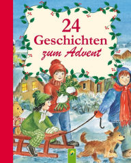 Title: 24 Geschichten zum Advent: Ein Adventskalender für alle Kinder, die sich auf Weihnachten freuen, Author: Ingrid Annel