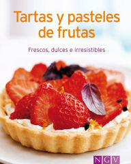 Title: Tartas y pasteles de frutas: Nuestras 100 mejores recetas en un solo libro, Author: Naumann & Göbel Verlag
