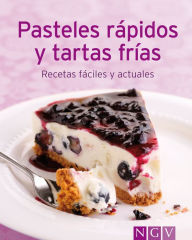 Title: Pasteles rápidos y tartas frías: Nuestras 100 mejores recetas en un solo libro, Author: Naumann & Göbel Verlag