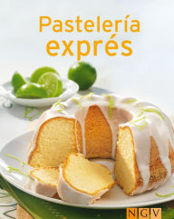 Title: Pastelería exprés: Nuestras 100 mejores recetas en un solo libro, Author: Naumann & Göbel Verlag