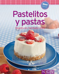 Title: Pastelitos y pastas: Nuestras 100 mejores recetas en un solo libro, Author: Naumann & Göbel Verlag