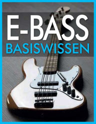 Title: E-Bass Basiswissen: Musikschule mit 68 Audio-Übungen zum Download im MP3-Format, Author: Wolfgang Flödl