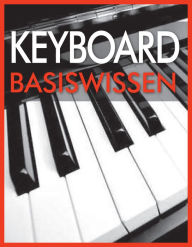 Title: Keyboard Basiswissen: Musikschule mit 93 Audio-Übungen zum Download im MP3-Format, Author: Wolfgang Flödl