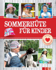 Title: Sommerhüte für Kinder - Mit Schnittmustern zum Download: Fröhliche Nähideen von Beanie bis Matrosenhut, Author: Heidi Grund-Thorpe