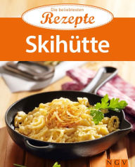 Title: Skihütte: Die beliebtesten Rezepte, Author: Naumann & Göbel Verlag