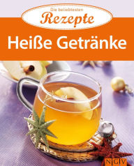 Title: Heiße Getränke: Die beliebtesten Rezepte, Author: Naumann & Göbel Verlag