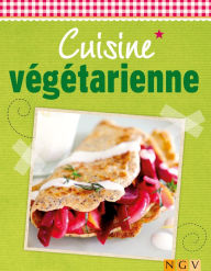 Title: Cuisine végétarienne: Plaisir et fraîcheur, Author: Naumann & Göbel Verlag