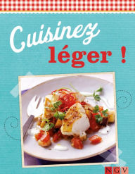 Title: Cuisinez léger !: Des recettes variées pour tous les jours, Author: Naumann & Göbel Verlag