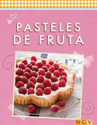 Title: Pasteles de fruta: Refrescantes, dulces e irresistibles, Author: Naumann & Göbel Verlag