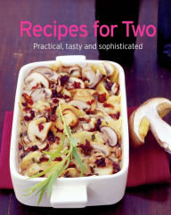 Title: Recipes for Two: Our 100 top recipes presented in one cookbook, Author: Naumann & Göbel Verlag