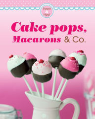 Title: Cake pops, Macarons & Co.: Our 100 top recipes presented in one cookbook, Author: Naumann & Göbel Verlag