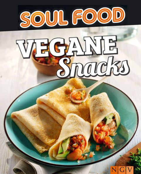 Vegane Snacks: 50 vegane Rezepte zum Mitnehmen