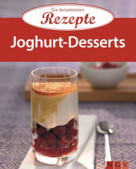 Title: Joghurt-Desserts: Die beliebtesten Rezepte, Author: Naumann & Göbel Verlag