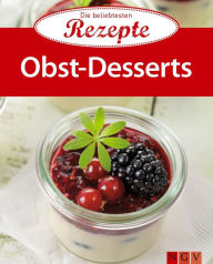 Title: Obst-Desserts: Die beliebtesten Rezepte, Author: Naumann & Göbel Verlag