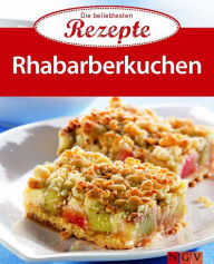 Title: Rhabarberkuchen: Die beliebtesten Rezepte, Author: Naumann & Göbel Verlag